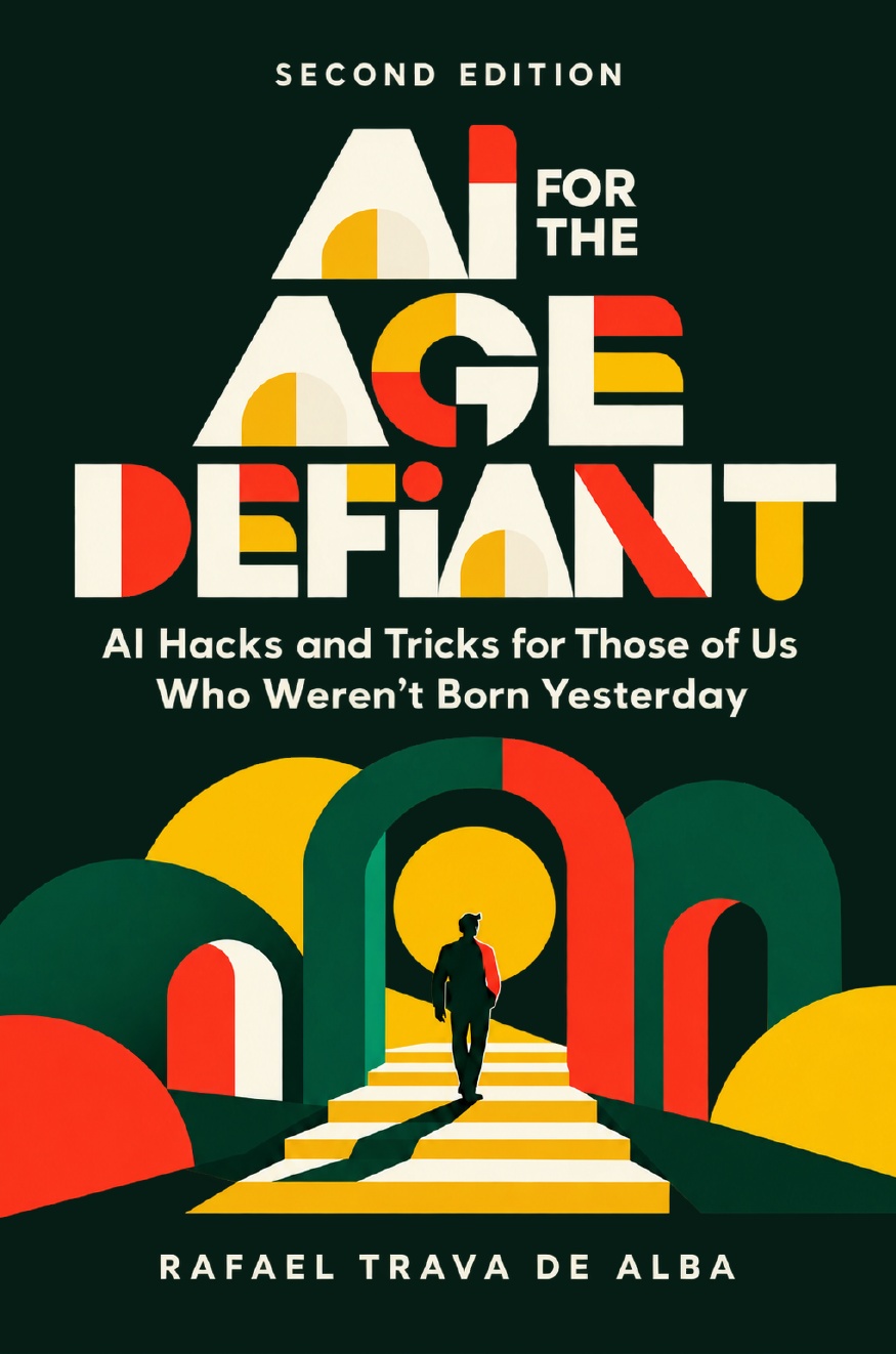 AI for the Age Defiant, Second Edition. AI Hacks and Tricks for Those of Us Who Weren’t Born Yesterday. Geometric lettering above a person climbing steps through green, gold, and vermilion arches. By Rafael Trava de Alba.